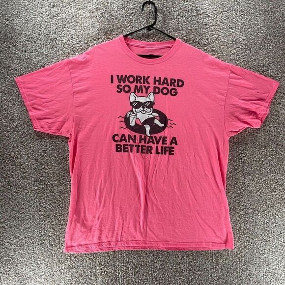 ODM Mart Shirt Adult 2XL XXL Pink Work Hard So My Dog Has A Better Life - Picture 1 of 7